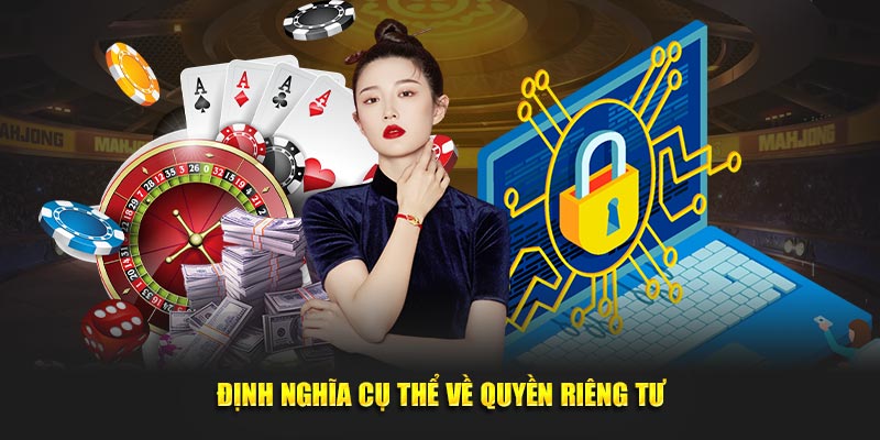 Định nghĩa rõ ràng về quyền riêng tư