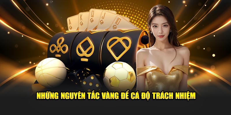 Những nguyên tắc vàng để cá độ trách nhiệm