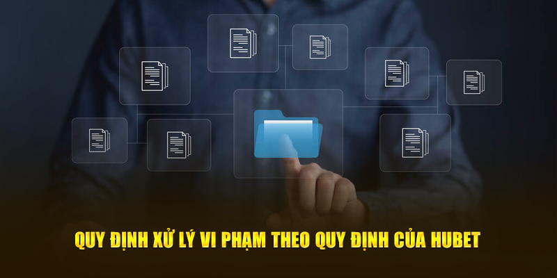 Quy định xử lý vi phạm theo quy định của HUBET