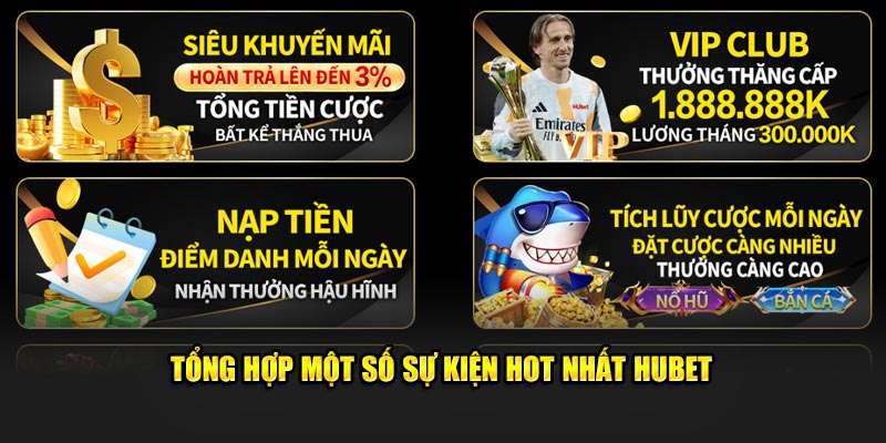 Tổng hợp một số sự kiện hot nhất HUBET