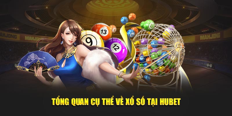 Tổng quan cụ thể về xổ số tại HUBET