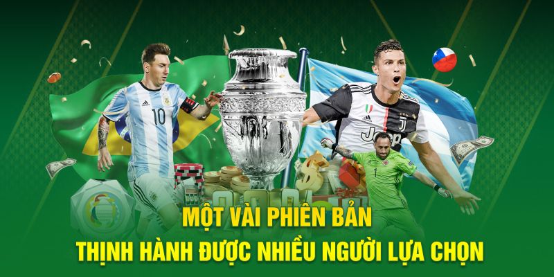Một vài phiên bản thịnh hành được nhiều người lựa chọn
