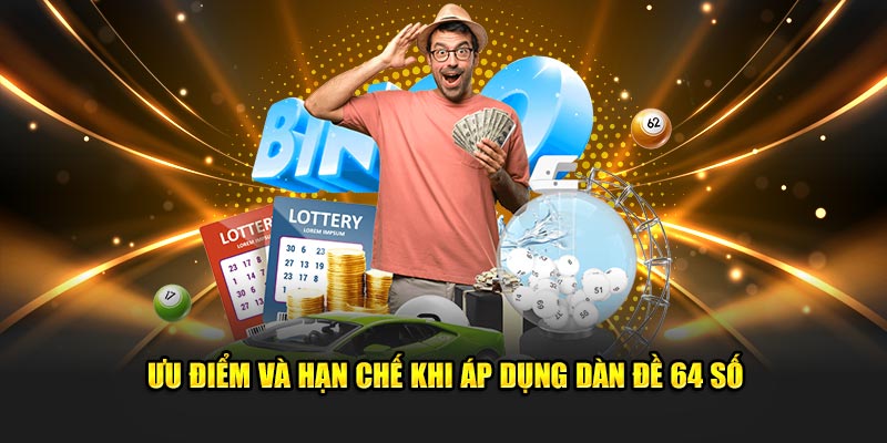 Ưu điểm và hạn chế khi áp dụng dàn đề 64 số