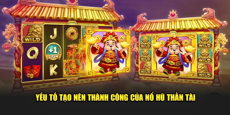 Yếu tố tạo nên thành công của nổ hũ thần tài